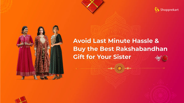 buy the best raksha bandhan gift for your sister