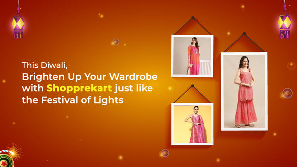  This Diwali, Brighten Up Your Wardrobe with Shopprekart